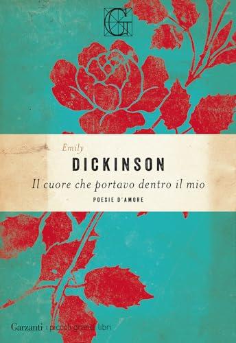 Il cuore che portavo dentro il mio - Emily Dickinson (Garzanti)