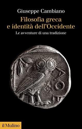 Filosofia greca e identità dell'Occidente: Le avventure di una tradizione