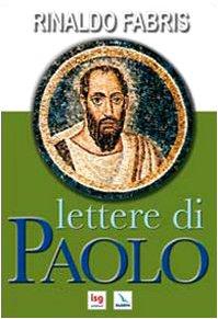 Lettere di Paolo: Testo integrale con commento