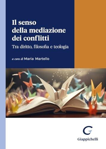 Il senso della mediazione dei conflitti. Tra diritto, filosofia e teologia