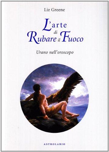 L'arte di rubare il fuoco: Urano nell'oroscopo