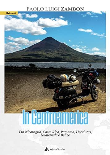 In Centro America. Tra Nicaragua, Costa Rica, Pamama, Honduras, Guatemala e Belize