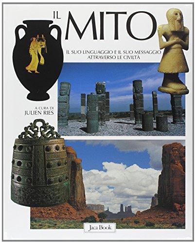 Il mito. Il suo linguaggio e il suo messaggio attraverso le civiltà