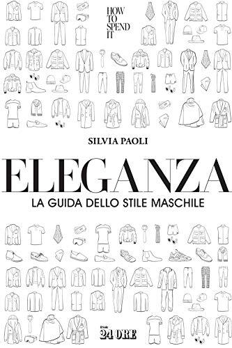 Eleganza. La guida dello stile maschile