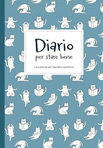 Diario per stare bene: Il tuo planner per l'equilibrio quotidiano