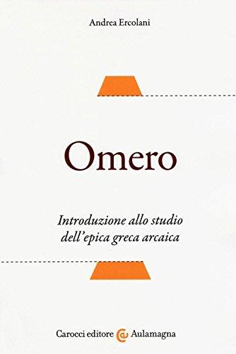 Omero. Introduzione allo studio dell'epica greca arcaica