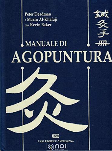 Manuale di Agopuntura di Peter Deadman, Mazin Al-Khafaji e Kevin Baker