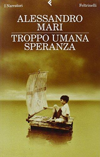 Troppo umana speranza - Alessandro Mari - Feltrinelli