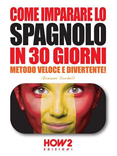 Come Imparare lo Spagnolo in 30 Giorni, Metodo Veloce e Divertente!