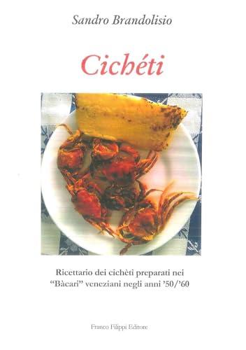 Cichéti: Ricettario dei cichéti preparati nei «Bacari» veneziani negli anni '50-'60