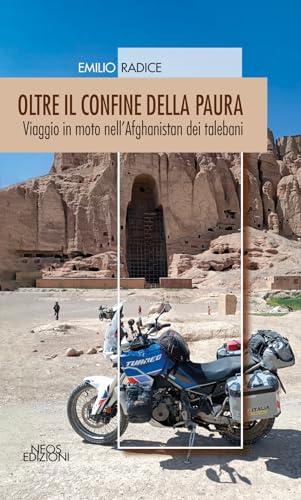 Oltre il confine della paura. Viaggio in moto nell'Afghanistan dei talebani