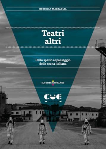 Teatri altri. Dallo spazio al paesaggio della scena italiana