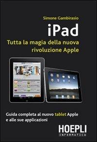 iPad: Tutta la magia della nuova rivoluzione Apple