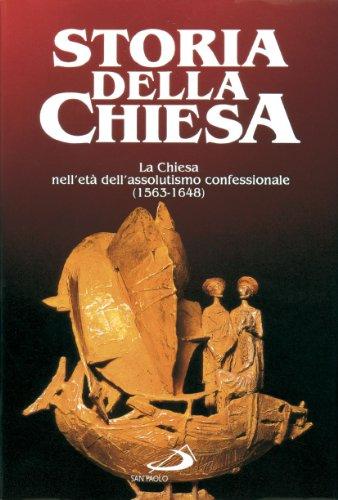 Storia della Chiesa: La Chiesa nell'Età dell'Assolutismo Confessionale