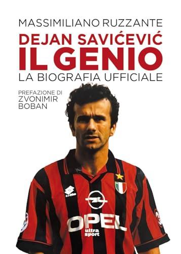Dejan Savićević, il genio. La biografia ufficiale