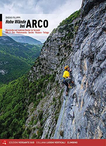 Arco pareti. Vie classiche, moderne e sportive in Valle del Sarca. Ediz. tedesca. Dro, Pietramurata, Sarche, Vezzano, Terlago (Vol. 2)