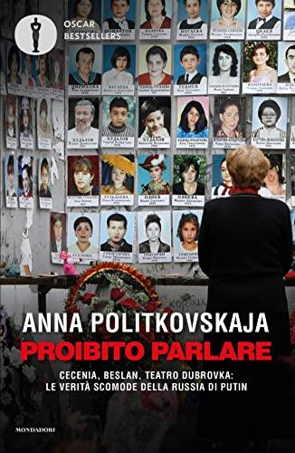 Proibito parlare. Cecenia, Beslan, Teatro Dubrovka: le verità scomode della Russia di Putin