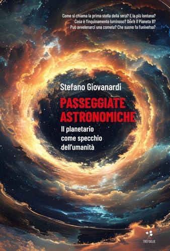 Passeggiate astronomiche. Il planetario come specchio dell'umanità