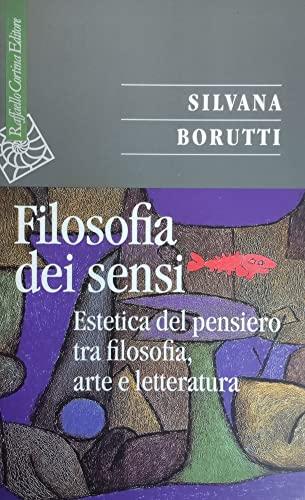 La filosofia dei sensi. Estetica del pensiero tra filosofia, arte e letteratura