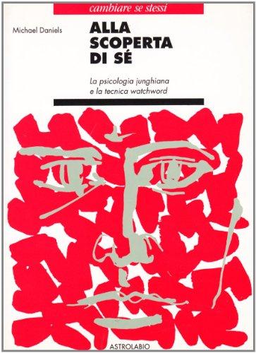 Alla scoperta di sé. La psicologia junghiana e la tecnica watchword