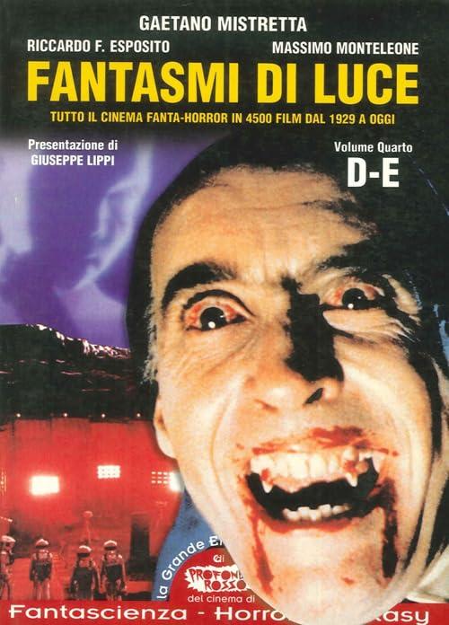 Fantasmi di luce. Tutto il cinema di fanta-horror in 4500 film dal 1929 a oggi. D-E (Vol. 4)