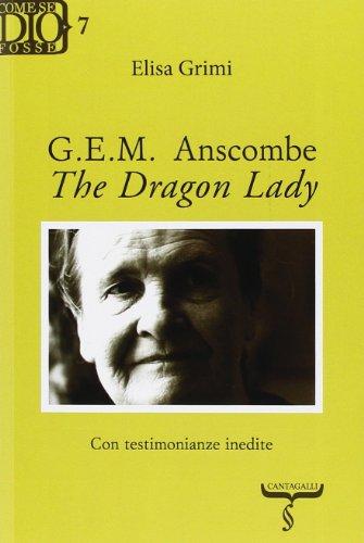 G. E. M. Anscombe. The dragon lady