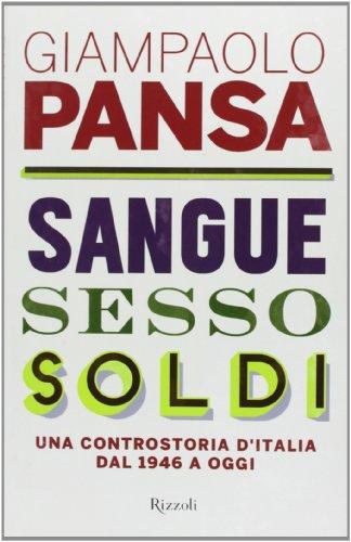 Sangue, sesso, soldi: una controstoria d'Italia dal 1946 a oggi