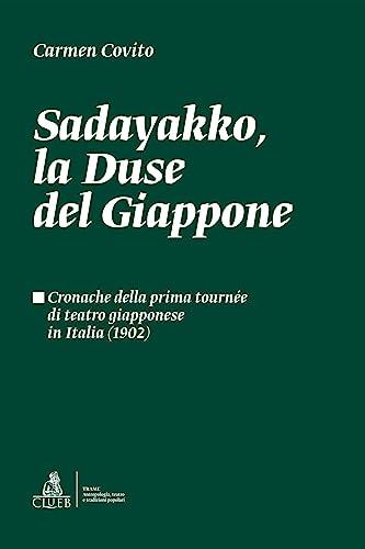 Sadayakko, la Duse del Giappone: Cronache della prima tournée di teatro giapponese in Italia (1902) (Trame. Antropologia, teatro e tradizioni popolari Vol. 1)