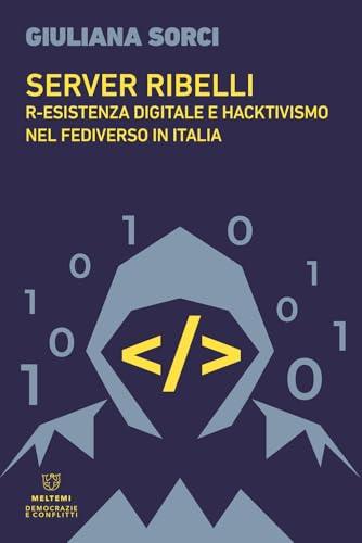 Server ribelli. R-esistenza digitale e hacktivismo nel Fediverso in Italia