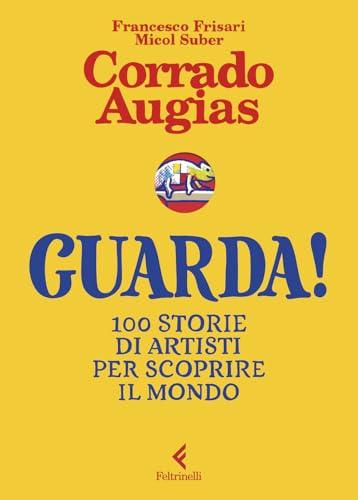 Guarda! 100 storie di artisti per scoprire il mondo
