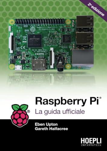 Raspberry Pi®: La guida ufficiale