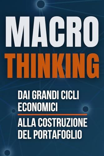 Macro Thinking: Dai grandi cicli economici alla costruzione del portafoglio