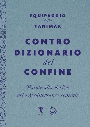 Controdizionario del confine. Parole alla deriva nel Mediterraneo centrale
