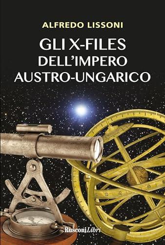 Gli X-Files dell'Impero Austro-Ungarico: Un'Indagine Esoterica nella Storia Rusconi