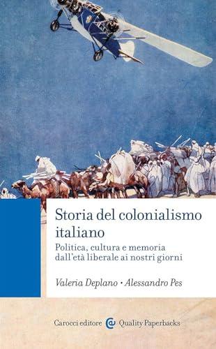 Storia del colonialismo italiano: Politica, cultura e memoria dall'età liberale ai nostri giorni