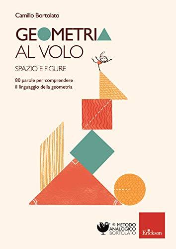 Geometria al Volo – Spazio e Figure - Metodo Analogico Erickson