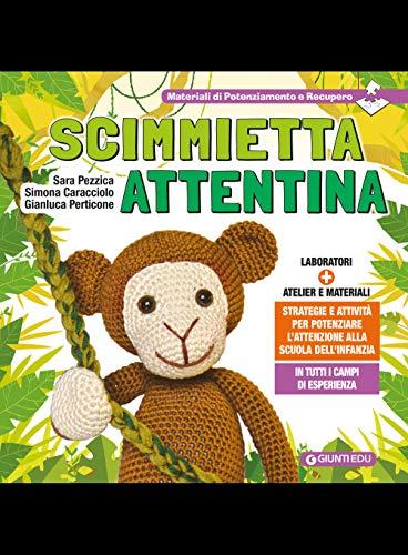 Scimmietta Attentina. Strategie e attività per potenziare l'attenzione alla Scuola dell'Infanzia