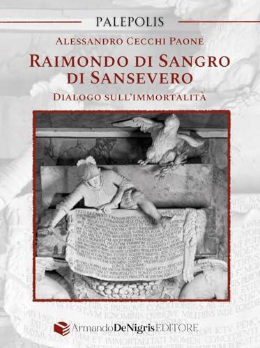 Raimondo di Sangro di Sansevero. Dialogo sull’immortalità