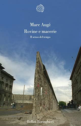 Rovine e macerie: il senso del tempo - Marc Augé