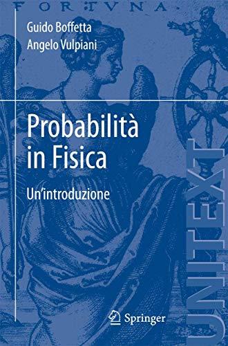 Probabilità in Fisica: Un'introduzione (UNITEXT / Collana di Fisica e Astronomia) (Italian Edition)