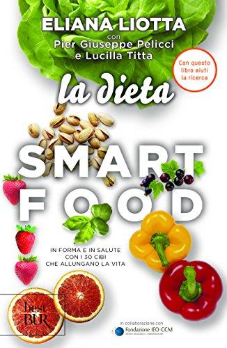 La dieta Smartfood. In forma e in salute con i 30 cibi che allungano la vita