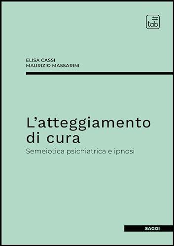 L'atteggiamento di cura. Semeiotica psichiatrica e ipnosi