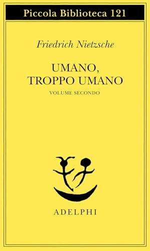 Umano, troppo umano - Friedrich Nietzsche (Adelphi Edizioni)