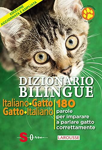 Dizionario bilingue italiano-gatto e gatto-italiano. 180 parole per imparare a parlare gatto correntemente