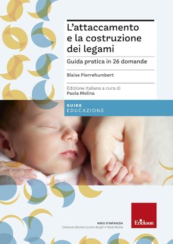 L'attaccamento e la costruzione dei legami. Guida pratica in 26 domande