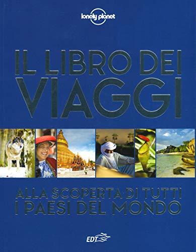 Il libro dei viaggi. Alla scoperta di tutti i paesi del mondo. Ediz. a colori