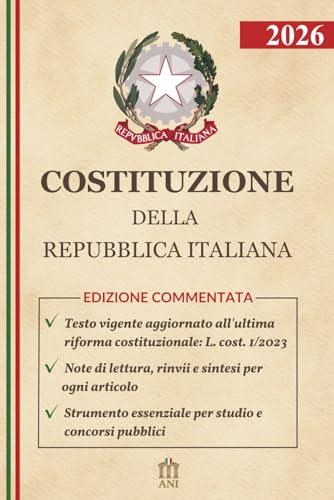 COSTITUZIONE ITALIANA — Edizione Commentata: Testo Costituzionale Vigente, Verificato e Aggiornato, Accompagnato da Note di Lettura, Rinvii e Sintesi ... Concorsi e Consultazione Professionale.