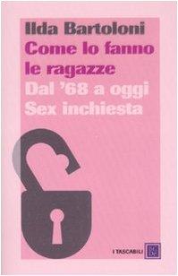 Come lo fanno le ragazze. Dal '68 a oggi. Sex inchiesta