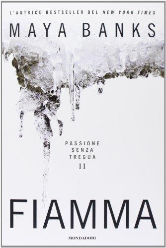 Fiamma. Passione senza tregua - Maya Banks
