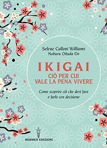 Ikigai: Il Segreto Giapponese per una Vita Lunga e Felice